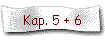 Kap. 5 + 6